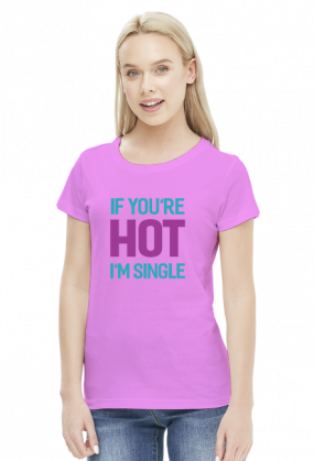 If You're Hot I'm Single