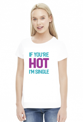 If You're Hot I'm Single