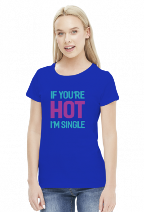 If You're Hot I'm Single