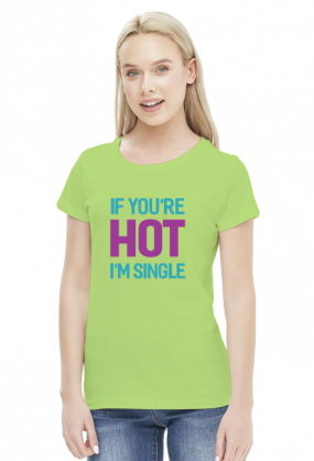 If You're Hot I'm Single