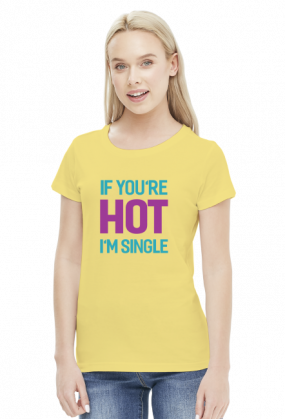 If You're Hot I'm Single