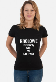 KOSZULKA KRÓLOWE RODZĄ SIĘ W LUTYM DAMSKA CZARNA