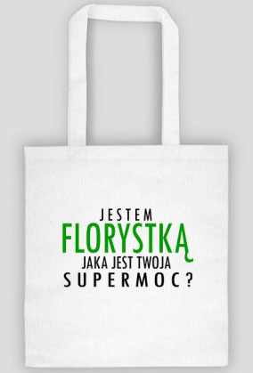 Jestem Florystką - czarny napis