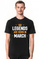 Legends Are Born In March