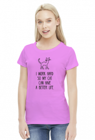 I Work Hard So My Cat Can Have A Better Life