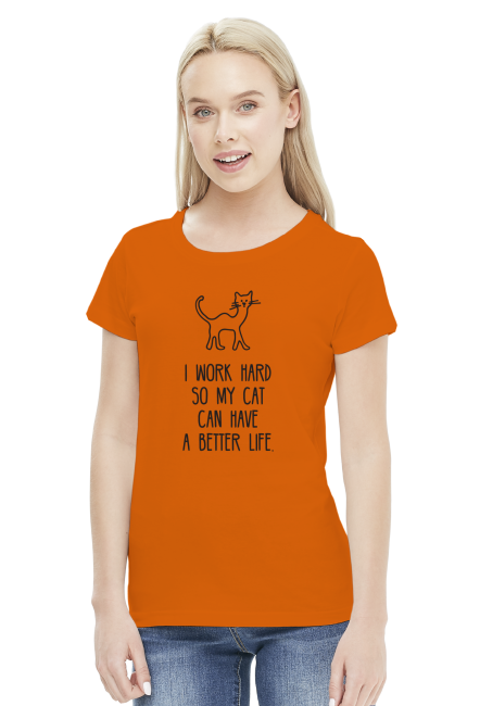 I Work Hard So My Cat Can Have A Better Life