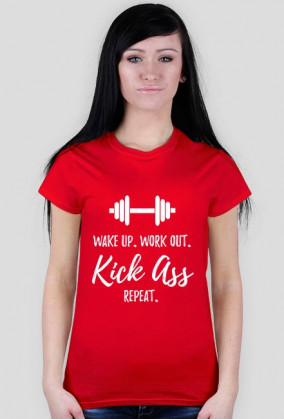 Wake Up. Work Out. Kick Ass. Repeat