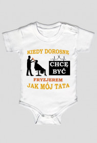 Kiedy dorosnę chcę być jak tata FRYZJER