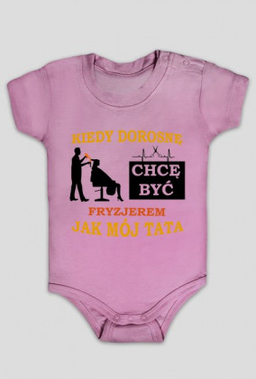 Kiedy dorosnę chcę być jak tata FRYZJER