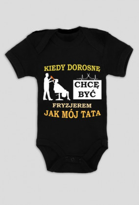 Kiedy dorosnę chcę być Fryzjerem jak tata