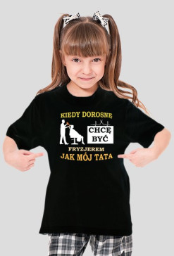 Kiedy dorosnę chcę być jak tata FRYZJER