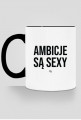 Ambicje Są Sexy - Kubek