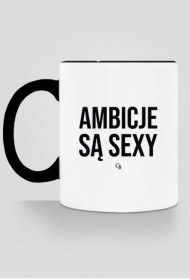 Ambicje Są Sexy - Kubek
