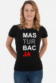 Koszulka Mas-tur-bac-ja damska