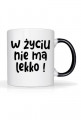 Kubek - W życiu nie ma lekko!
