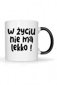 Kubek - W życiu nie ma lekko!