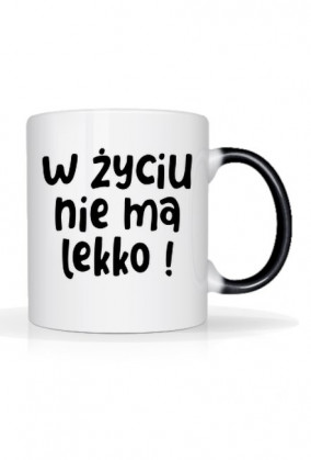 Kubek - W życiu nie ma lekko!