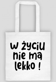 Torba eco - W życiu nie ma lekko!