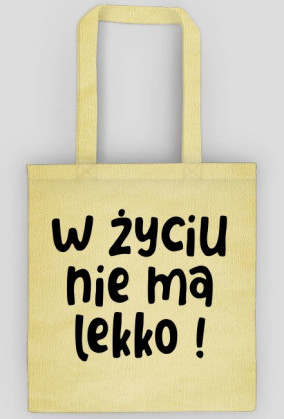 Torba eco - W życiu nie ma lekko!