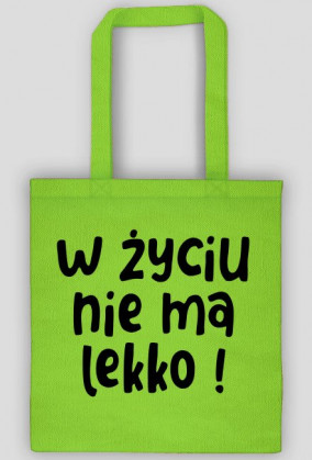 Torba eco - W życiu nie ma lekko!
