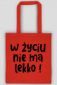 Torba eco - W życiu nie ma lekko!