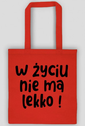 Torba eco - W życiu nie ma lekko!