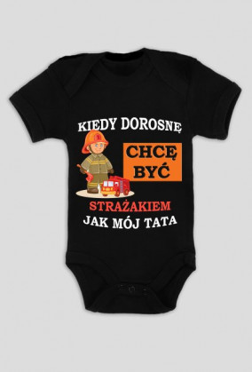 Kiedy dorosnę chcę być jak tata Strażakiem