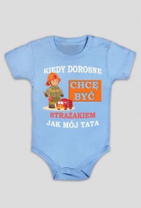 Kiedy dorosnę chcę być jak tata Strażakiem