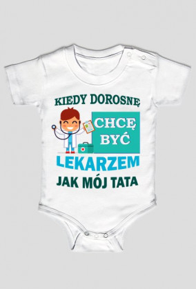 Kiedy dorosnę chcę być jak Tata Lekarz