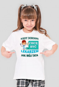 Kiedy dorosnę chcę być jak Tata Lekarz