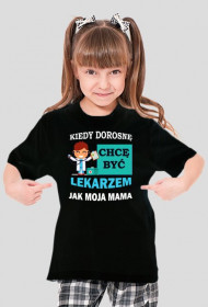 Kiedy dorosnę chce być jak mama Lekarz