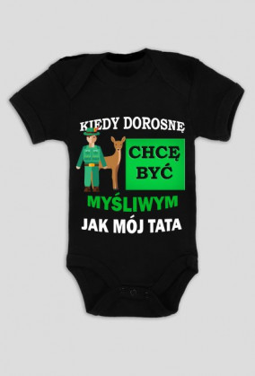 Kiedy dorosnę zostanę jak Tata Myśliwym