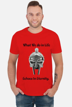 Koszulka na siłownie What We do in life echoes in eternity