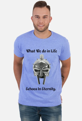 Koszulka na siłownie What We do in life echoes in eternity