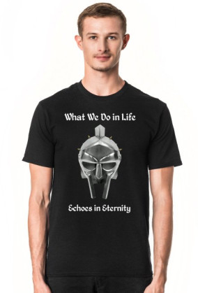 Koszulka Męska What We Do In Life Echoes in Eternity