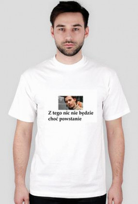 Koszulka "Z tego nic nie będzie choć powstanie