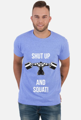Koszulka Męska Shut Up and SQUAT
