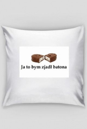 Poduszka "Ja to bym zjadł batona"