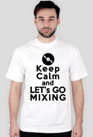 Keep calm ane let's go mixing [wszystkie kolory]