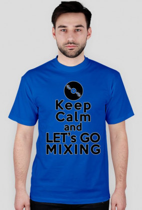 Keep calm ane let's go mixing [wszystkie kolory]