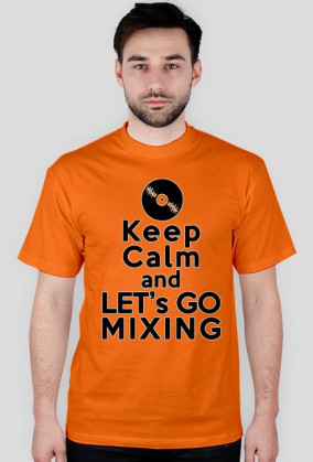 Keep calm ane let's go mixing [wszystkie kolory]