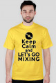 Keep calm ane let's go mixing [wszystkie kolory]