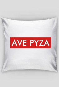 AVE PYZA NA PODUSZKE