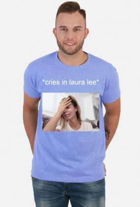 Koszulka Laura Lee "*cries in laura lee*"