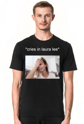 Koszulka Laura Lee "*cries in laura lee*"