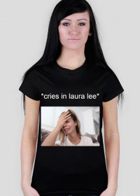 Koszulka Laura Lee "*cries in laura lee*"