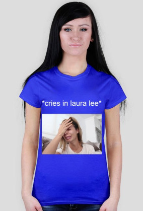 Koszulka Laura Lee "*cries in laura lee*"