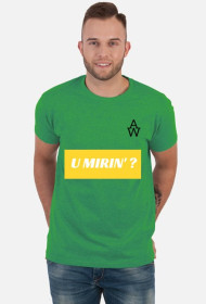AW U mirin'