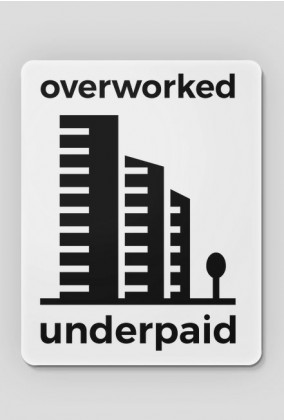 Overworked Underpaid  Podkładka