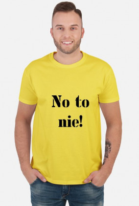 Koszulka: NO TO NIE!